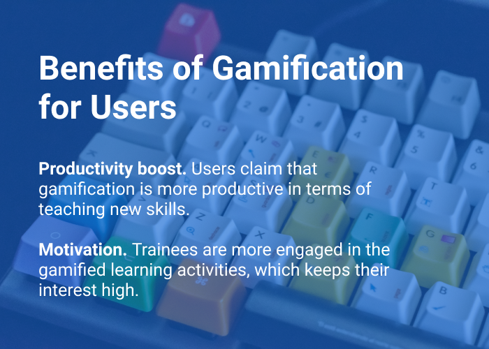 Benefits users - 5 Examples of How Gamification Can Improve eLearning